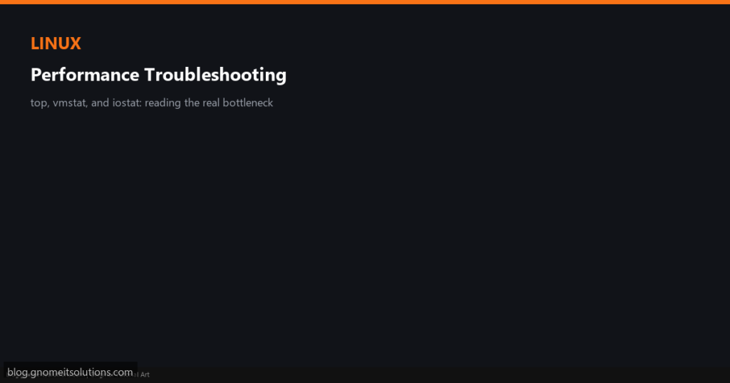linux performance troubleshooting top iostat vmstat custom-perf-featured.png